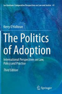 Cover image for The Politics of Adoption: International Perspectives on Law, Policy and Practice