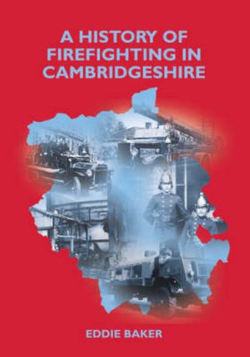 Cover image for A History of Firefighting in Cambridgeshire