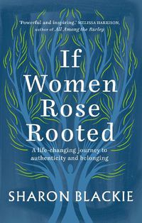 Cover image for If Women Rose Rooted: A life-changing journey to authenticity and belonging