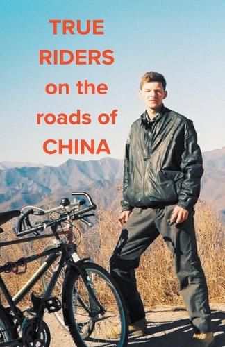 Cover image for True Riders on the Roads of China