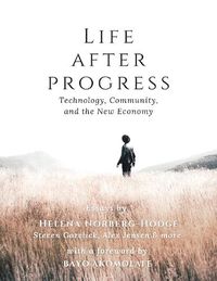 Cover image for Life After Progress: Technology, Community and the New Economy