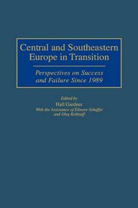 Cover image for Central and Southeastern Europe in Transition: Perspectives on Success and Failure Since 1989