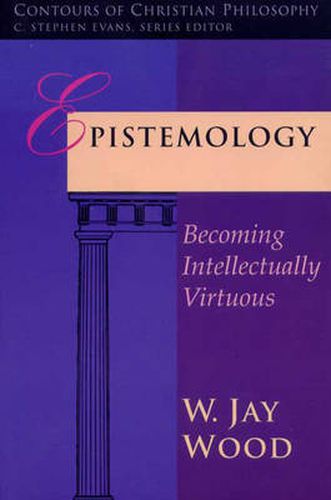 Cover image for Epistemology: Becoming Intellectually Virtuous