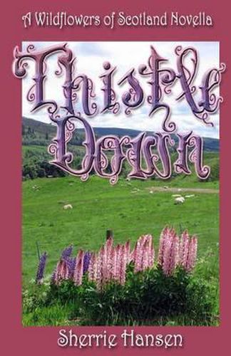 Cover image for Thistle Down: A Wildflowers of Scotland Novella