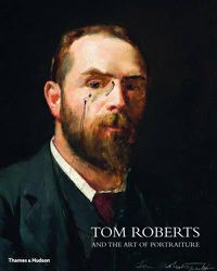Cover image for Tom Roberts: and the Art of Portraiture