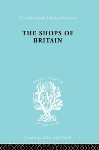 Cover image for The Shops of Britain: A Study of Retail Distribution