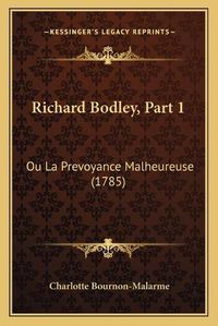 Cover image for Richard Bodley, Part 1: Ou La Prevoyance Malheureuse (1785)