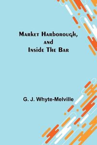 Cover image for Market Harborough, and Inside the Bar