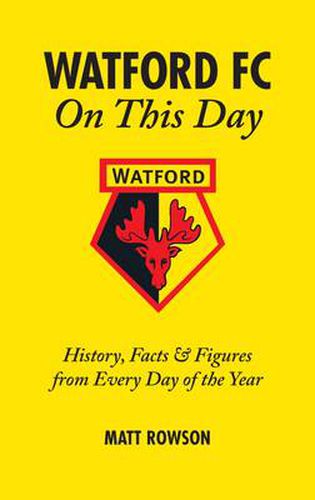 Cover image for Watford FC on This Day: History Facts and Figures from Every Day of the Year