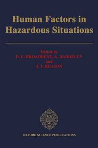 Cover image for Human Factors in Hazardous Situations: Proceedings of a Royal Society Discussion Meeting held on 28 and 29 June 1989