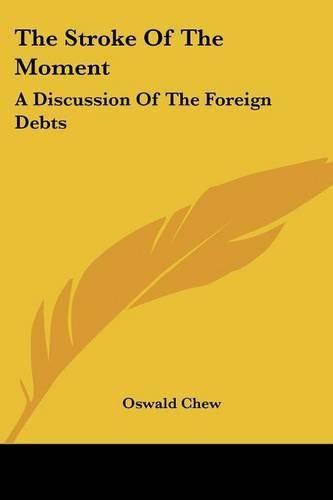 Cover image for The Stroke of the Moment: A Discussion of the Foreign Debts