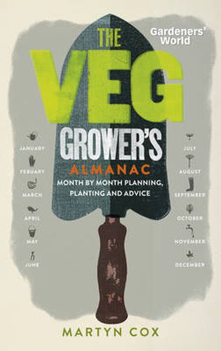 Gardeners' World: The Veg Grower's Almanac: Month by Month Planning, Planting and Advice
