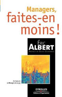 Cover image for Managers, faites-en moins !: De l'idee a la realisation