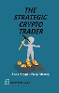 Cover image for The Strategic Crypto Trader