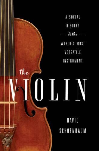 Cover image for The Violin: A Social History of the World's Most Versatile Instrument
