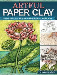 Cover image for Artful Paper Clay: Techniques for Adding Dimension to Your Art