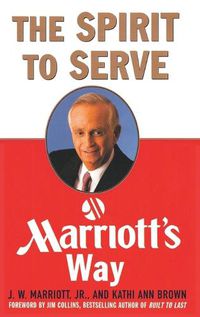 Cover image for The Spirit to Serve Marriott's Way