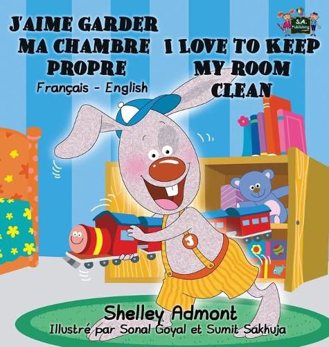 J'aime garder ma chambre propre I Love to Keep My Room Clean: French English Bilingual Book