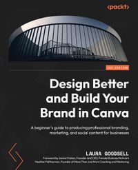 Cover image for Design Better and Build Your Brand in Canva