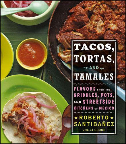 Cover image for Tacos, Tortas, and Tamales: Flavors from the Griddles, Pots, and Street-Side Kitchens of Mexico