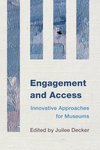 Cover image for Engagement and Access: Innovative Approaches for Museums