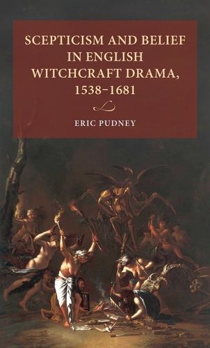 Cover image for Scepticism and Belief in English Witchcraft Drama, 1538-1681