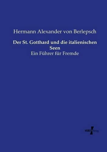 Cover image for Der St. Gotthard und die italienischen Seen: Ein Fuhrer fur Fremde