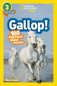 Cover image for National Geographic Kids Readers: Gallop! 100 Fun Facts About Horses