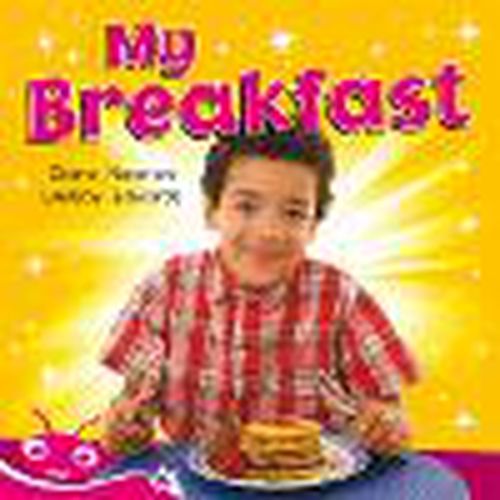 Cover image for Bug Club Level  2 - Pink: My Breakfast (Reading Level 2/F&P Level B)