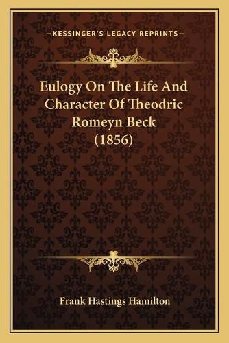 Eulogy on the Life and Character of Theodric Romeyn Beck (1856)