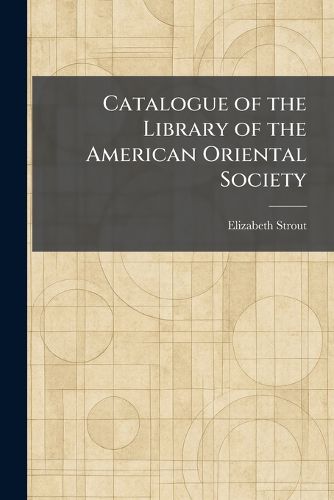 Cover image for Catalogue of the Library of the American Oriental Society
