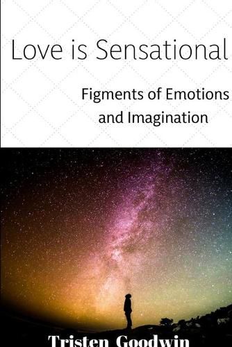 Cover image for Love Is Sensational: Figments of Emotions and Imagination