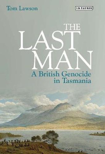 Cover image for The Last Man: A British Genocide in Tasmania