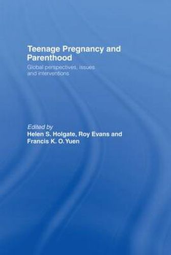 Teenage Pregnancy and Parenthood: Global Perspectives, Issues and Interventions