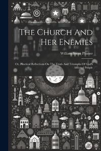 Cover image for The Church And Her Enemies