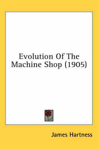 Evolution of the Machine Shop (1905)