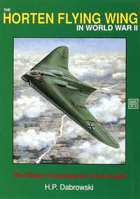 Cover image for The Horten Flying Wing in World War II: The History and Development of the HO 229