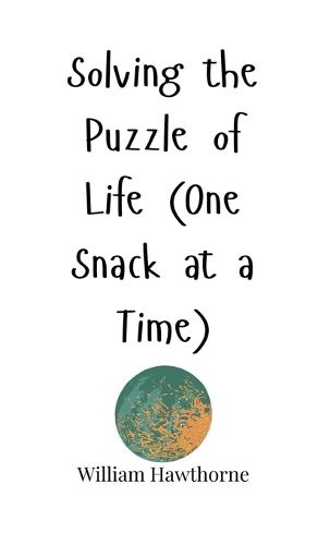 Cover image for Solving the Puzzle of Life (One Snack at a Time)