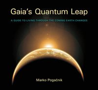 Cover image for Gaia's Quantum Leap: A Guide to Living through the Coming Earth Changes