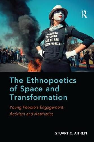 Cover image for The Ethnopoetics of Space and Transformation: Young People's Engagement, Activism and Aesthetics