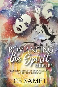 Cover image for Romancing the Spirit Series: Paranormal Romantic Suspense Novella Collection, Books 7-12