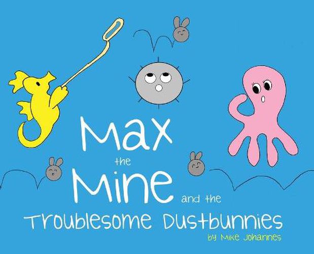 Cover image for Max the Mine and the Troublesome Dustbunnies