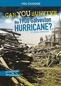 Cover image for Can You Survive the 1900 Galveston Hurricane?: An Interactive History Adventure