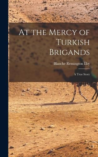 Cover image for At the Mercy of Turkish Brigands