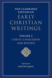 Cover image for The Cambridge Edition of Early Christian Writings: Volume 4, Christ: Chalcedon and Beyond