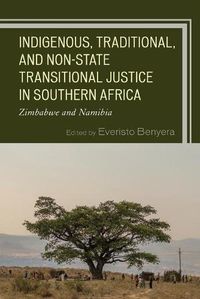 Cover image for Indigenous, Traditional, and Non-State Transitional Justice in Southern Africa: Zimbabwe and Namibia