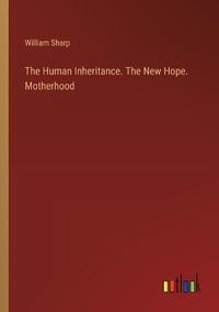 Cover image for The Human Inheritance. The New Hope. Motherhood