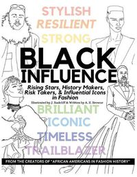 Cover image for Black Influence: Rising Stars, History Makers, Risk Takers, and Influential Icons in Fashion