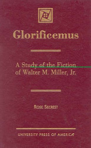 Glorificemus: A Study of the Fiction of Walter M. Miller, Jr.