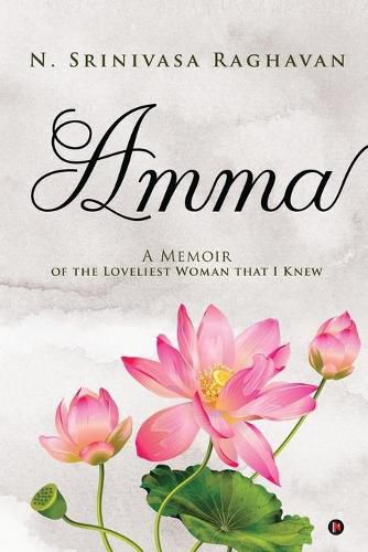 Cover image for Amma: A Memoir of the Loveliest Woman That I Knew